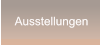 Ausstellungen Ausstellungen